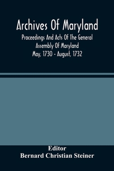 Paperback Archives Of Maryland; Proceedings And Acts Of The General Assembly Of Maryland May, 1730 - August, 1732 Book