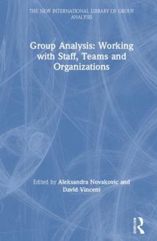 Hardcover Group Analysis: Working with Staff, Teams and Organizations Book