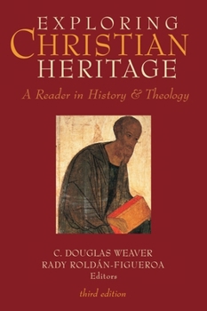 Paperback Exploring Christian Heritage: A Reader in History and Theology (Third Edition) Book