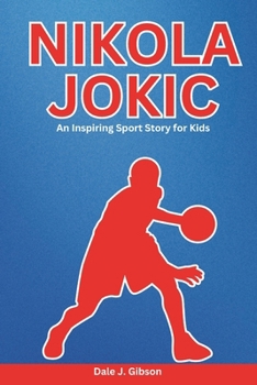 Nikola Jokic Biography: An Inspiring Sport Story for Kids- From Serbia to NBA Champion-The Untold Journey of Basketball's Rising Star and Why He’s Shaping the Future of the Game.