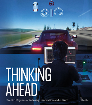 Paperback Pirelli: Thinking Ahead: 150 Years of Industry, Innovation and Culture Book