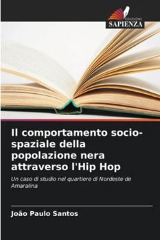 Il comportamento socio-spaziale della popolazione nera attraverso l'Hip Hop: Un caso di studio nel quartiere di Nordeste de Amaralina (Italian Edition)