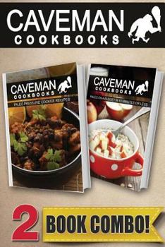 Paperback Paleo Pressure Cooker Recipes and Paleo on a Budget in 10 Minutes or Less: 2 Book Combo Book