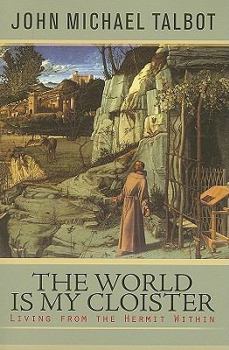 Mass Market Paperback The World Is My Cloister: Living from the Hermit Within Book