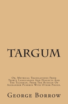 Paperback Targum: Or, Metrical Translations From Thirty Languages And Dialects And The Talisman, From The Russian Of Alexander Pushkin With Other Pieces. Book