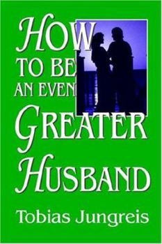 Paperback How to Be an Even Greater Husband Book
