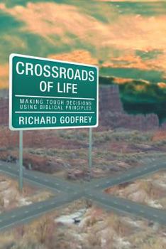 Paperback Crossroads of Life: Making Tough Decisions Using Biblical Principles Book