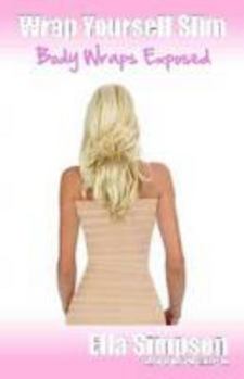 Paperback Wrap Yourself Slim - Body Wraps Exposed! Book