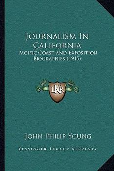 Paperback Journalism In California: Pacific Coast And Exposition Biographies (1915) Book