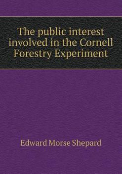 Paperback The public interest involved in the Cornell Forestry Experiment Book
