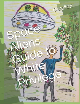 Paperback Space Aliens Guide to White Privilege Book