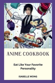 Paperback Anime Cookbook: Eat Like Your Favorite Personality Book