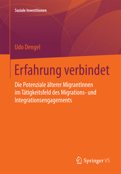 Erfahrung Verbindet: Die Potenziale Alterer Migrantinnen Im Tatigkeitsfeld Des Migrations- Und Integrationsengagements