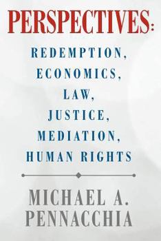 Paperback Perspectives: Redemption, Economics, Law, Justice, Mediation, Human Rights: Redemption, Economics, Law, Justice, Mediation, Human Ri Book