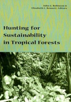Hunting for Sustainability in Tropical Forests - Book  of the Biology and Resource Management Series