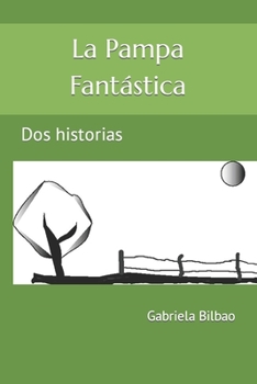 Paperback La Pampa Fantástica: Dos historias [Spanish] Book