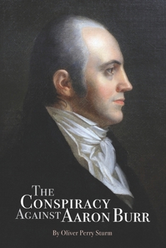 Paperback The Conspiracy Against Aaron Burr Book