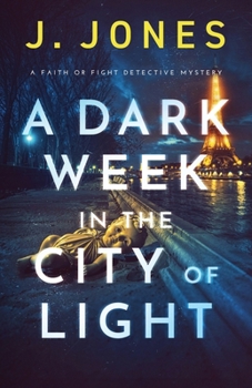 Paperback A Dark Week in the City of Light: A Faith or Fight Detective Mystery Book