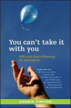 Paperback You Can't Take It with You: Wills and Estate Planning for Australians Book