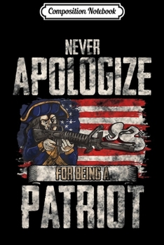 Paperback Composition Notebook: Never Apologize For Being A Patriot 2nd Amendment Supporter Journal/Notebook Blank Lined Ruled 6x9 100 Pages Book