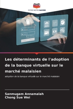 Paperback Les déterminants de l'adoption de la banque virtuelle sur le marché malaisien [French] Book