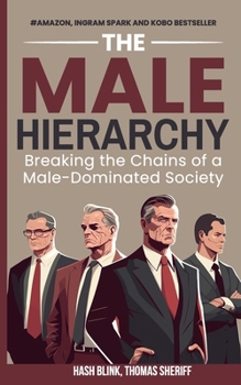 Paperback The male hierarchy: Breaking the Chains of a Male-Dominated Society Book