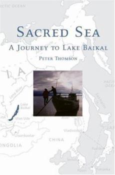 Hardcover Sacred Sea: A Journey to Lake Baikal Book