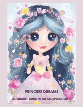 Paperback Princess Dreams: Adorable Girls in Royal Splendor Book