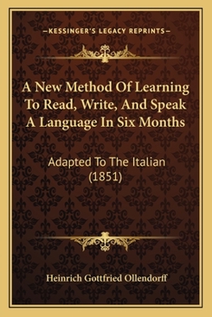 Paperback A New Method Of Learning To Read, Write, And Speak A Language In Six Months: Adapted To The Italian (1851) Book