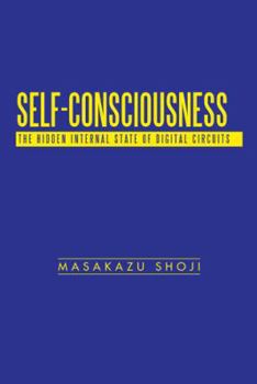 Paperback Self-Consciousness: The Hidden Internal State of Digital Circuits Book