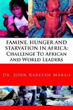 Paperback Famine, Hunger and Starvation in Africa: Challenge To African and World Leaders Book