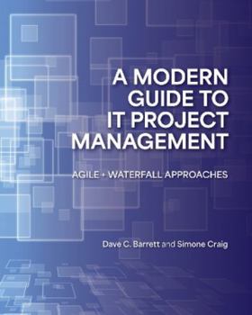 Paperback A Modern Guide to It Project Management: Agile + Waterfall Approaches Book