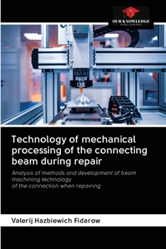 Paperback Technology of mechanical processing of the connecting beam during repair Book