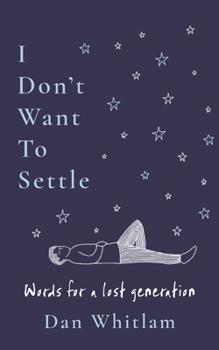 Paperback I Don't Want to Settle: Words for a Lost Generation Book