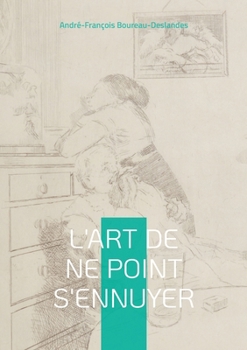 L'Art de ne point s'ennuyer: Guide philosophique pour une vie épanouie (French Edition)