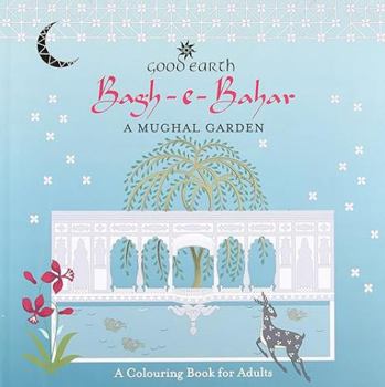 Paperback Bagh-E-Bahar: A Mughal Garden- A Colouring Book for Adult Book