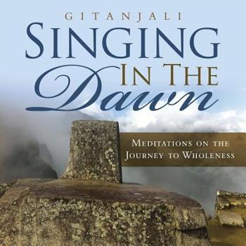 Paperback Singing In the Dawn: Meditations on the Journey to Wholeness Book