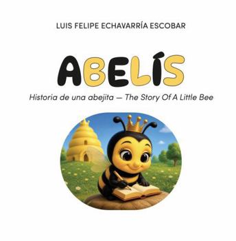Paperback Abelís: Historia de una abejita (edición bilingüe) (Spanish Edition) [Spanish] Book