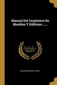 Paperback Manual Del Carpintero De Muebles Y Edificios ...... [Spanish] Book