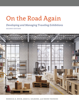 Paperback On the Road Again: Developing and Managing Traveling Exhibitions Book