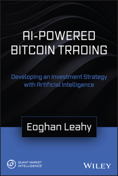 Hardcover AI-Powered Bitcoin Trading: Developing an Investment Strategy with Artificial Intelligence Book