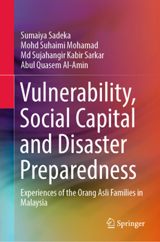 Hardcover Vulnerability, Social Capital and Disaster Preparedness: Experiences of the Orang Asli Families in Malaysia Book