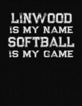 Paperback Linwood Is My Name Softball Is My Game: Softball Themed College Ruled Compostion Notebook - Personalized Gift for Linwood Book