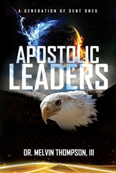 APOSTOLIC LEADERS: A Generation of Sent Ones