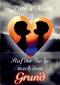 Paperback Ruth & Knut 3 - Auf der Suche nach dem Grund [German] Book