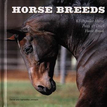 Hardcover Horse Breeds: 65 Popular Horse, Pony & Draft Horse Breeds Book