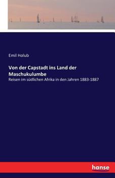 Paperback Von der Capstadt ins Land der Maschukulumbe: Reisen im südlichen Afrika in den Jahren 1883-1887 [German] Book