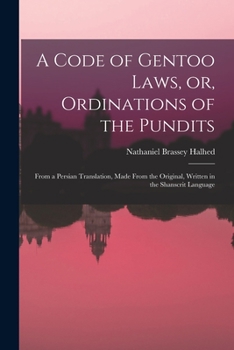 Paperback A Code of Gentoo Laws, or, Ordinations of the Pundits: From a Persian Translation, Made From the Original, Written in the Shanscrit Language Book