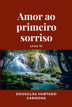 Paperback Amor ao primeiro sorriso - Livro VI [Portuguese] Book