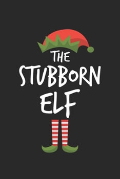 Funny Stubborn Elf Christmas Notebook Gift: Lined Notebook / Journal Gift, 120 Pages, 6x9, Soft Cover, Matte Finish
